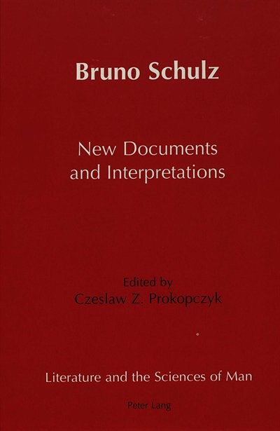 Bruno Schulz New Documents And Interpretations by Czeslaw Z. Prokopczyk, Hardcover | Indigo Chapters
