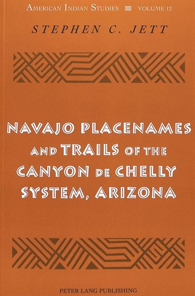 Navajo Placenames And Trails Of The Canyon De Chelly System Arizona by Stephen C. Jett, Paperback | Indigo Chapters