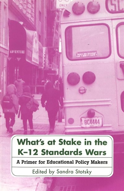 What's At Stake In The K-12 Standards Wars by Sandra Stotsky, Paperback | Indigo Chapters