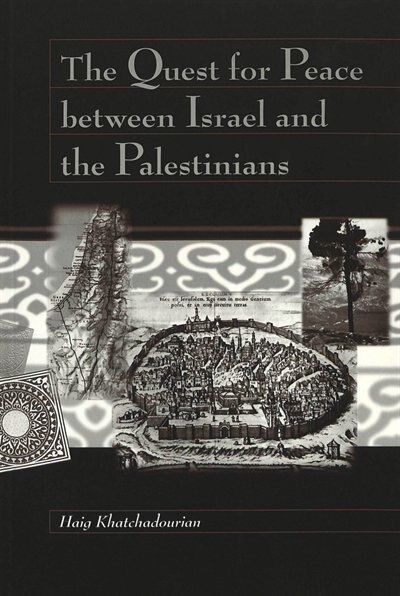 The Quest For Peace Between Israel And The Palestinians by Haig Khatchadourian, Paperback | Indigo Chapters