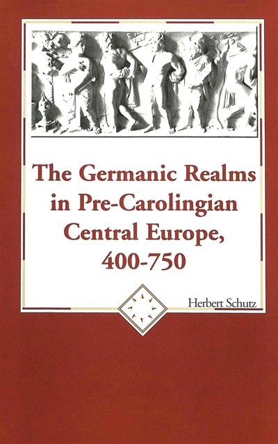 The Germanic Realms In Pre-carolingian Central Europe 400-750 by Herbert Schutz, Hardcover | Indigo Chapters