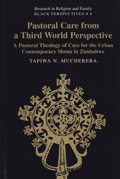 Pastoral Care From A Third World Perspective by Tapiwa N. Mucherera, Hardcover | Indigo Chapters