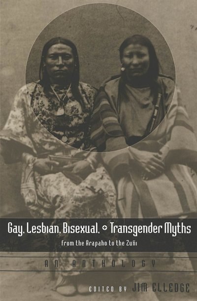 Gay Lesbian Bisexual and Transgender Myths from the Arapaho to the Zu�i by Jim Elledge, Paperback | Indigo Chapters