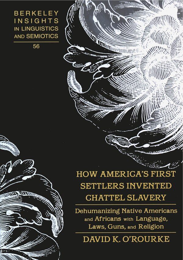 How America's First Settlers Invented Chattel Slavery by David K. O'Rourke, Hardcover | Indigo Chapters