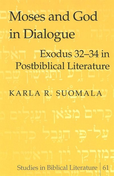 Moses And God In Dialogue by Karla R. Suomala, Hardcover | Indigo Chapters