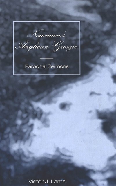 Newman's Anglican Georgic by Victor J. Lams, Hardcover | Indigo Chapters