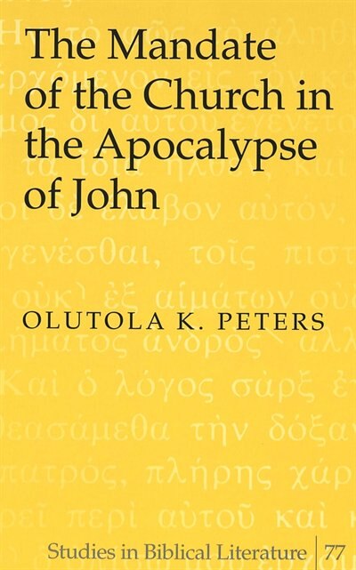 The Mandate of the Church in the Apocalypse of John by Olutola K. Peters, Hardcover | Indigo Chapters