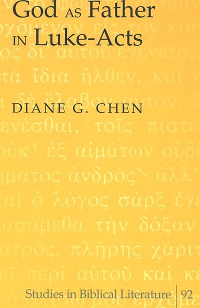 God as Father in Luke-Acts by Diane G. Chen, Hardcover | Indigo Chapters