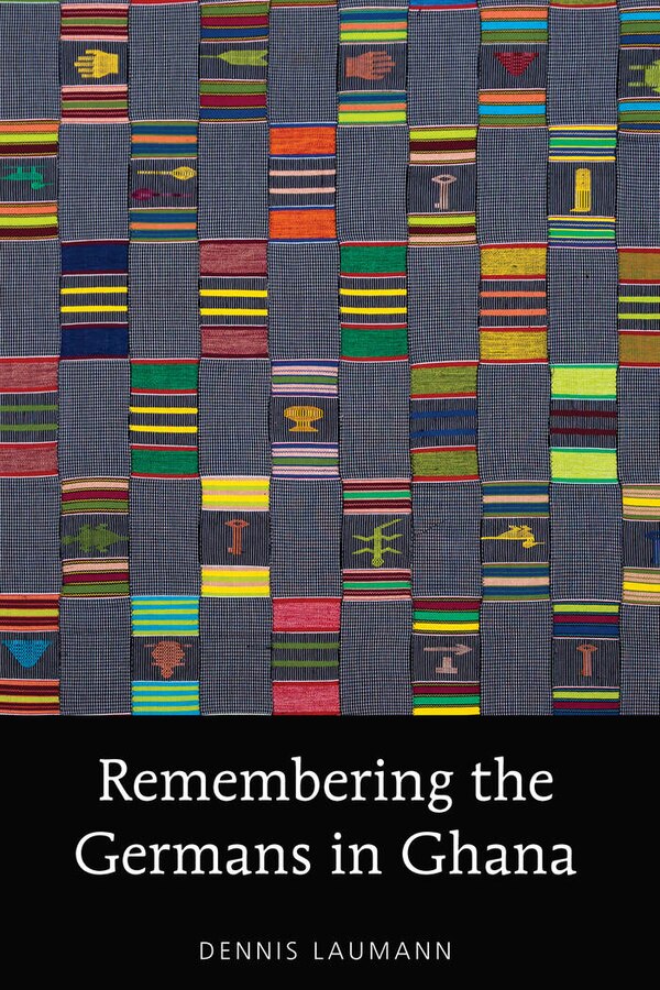 Remembering the Germans in Ghana by Dennis Laumann, Hardcover | Indigo Chapters