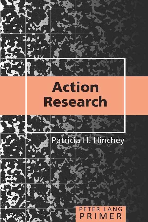 Action Research Primer by Patricia H. Hinchey, Paperback | Indigo Chapters