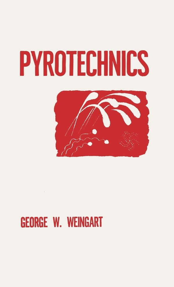 Pyrotechnics by George W Weingart, Hardcover | Indigo Chapters