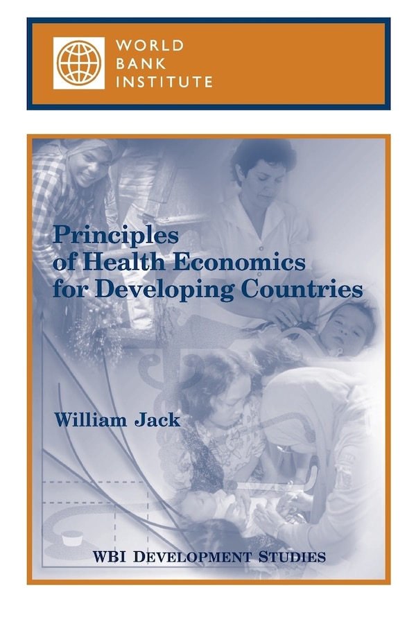 Principles Of Health Economics For Developing Countries by The World Bank, Paperback | Indigo Chapters