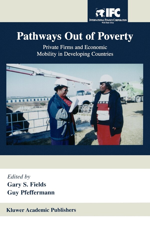 Pathways Out of Poverty: Private Firms and Economic Mobility in Developing Countries by Gary S. Fields, Mass Market Paperback | Indigo Chapters