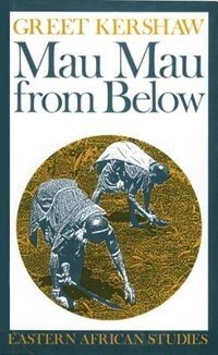 Mau Mau From Below by Greet Kershaw, Paperback | Indigo Chapters