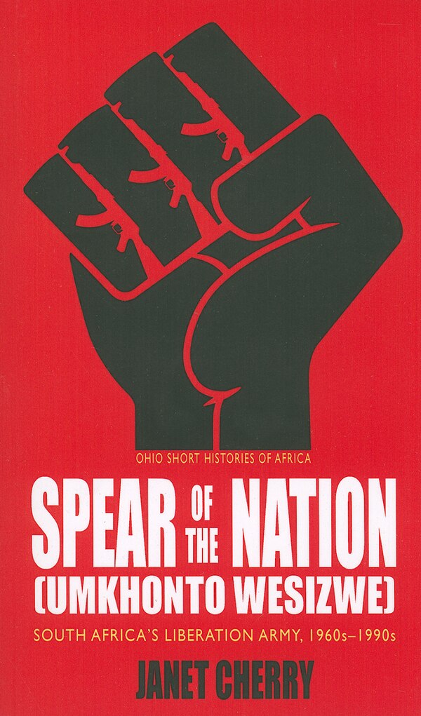 Spear of the Nation: Umkhonto weSizwe by Janet Cherry, Paperback | Indigo Chapters