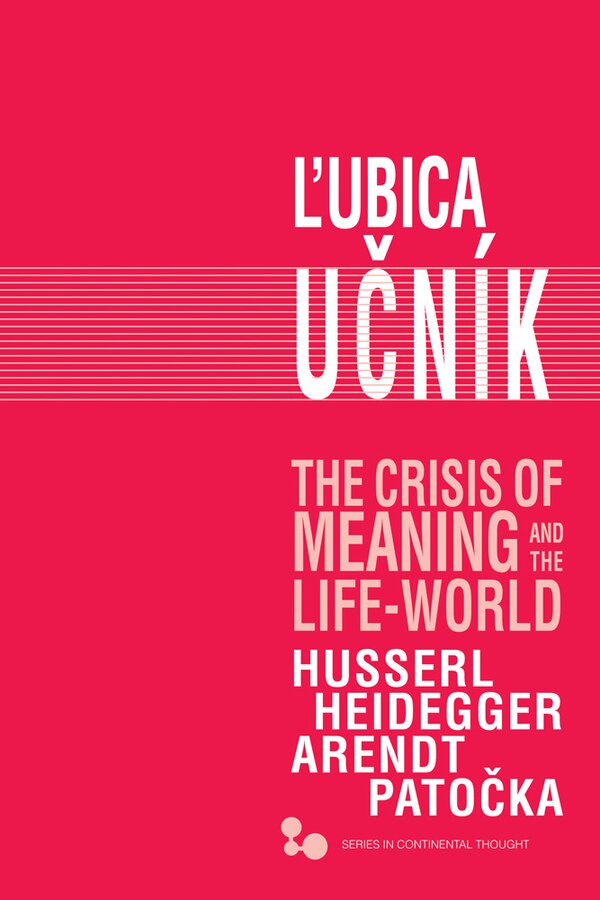 The Crisis of Meaning and the Life-World by Lubica Ucník, Hardcover | Indigo Chapters