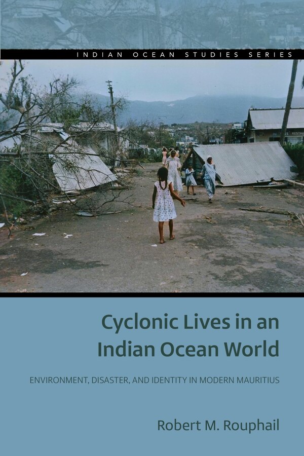 Cyclonic Lives in an Indian Ocean World by Robert M. Rouphail, Hardcover | Indigo Chapters