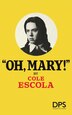 Oh Mary by Cole Escola, Paperback | Indigo Chapters