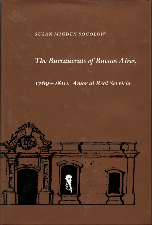 The Bureaucrats of Buenos Aires 1769-1810 by Susan Migden Socolow, Hardcover | Indigo Chapters