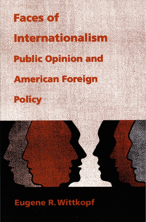 Faces of Internationalism by Eugene R. Wittkopf, Hardcover | Indigo Chapters