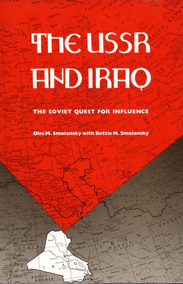 The USSR and Iraq by Oles M. Smolansky, Hardcover | Indigo Chapters