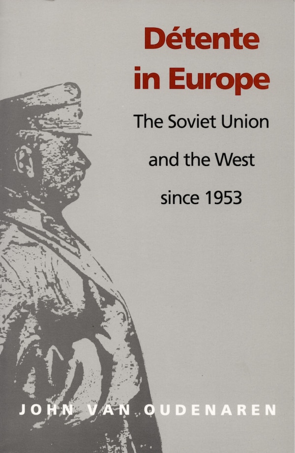 Detente in Europe by John Van Oudenaren, Hardcover | Indigo Chapters