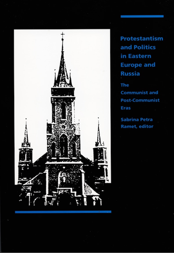 Protestantism and Politics in Eastern Europe and Russia by Sabrina P. Ramet, Hardcover | Indigo Chapters