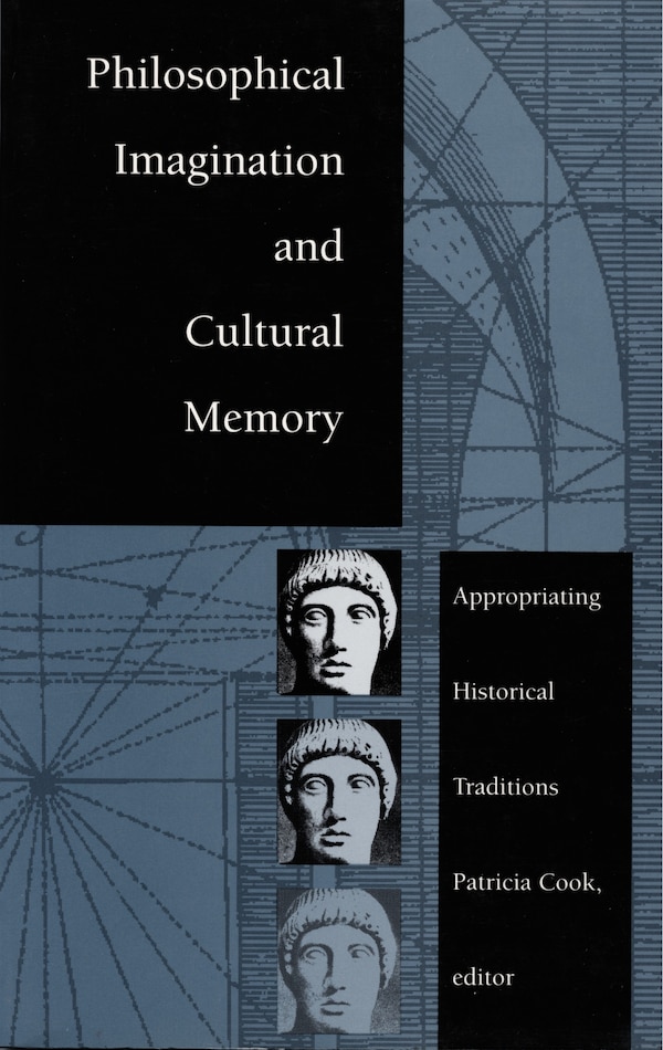 Philosophical Imagination and Cultural Memory by Patricia Cook, Hardcover | Indigo Chapters
