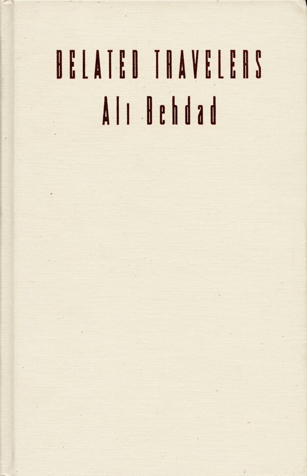 Belated Travelers by Ali Behdad, Hardcover | Indigo Chapters