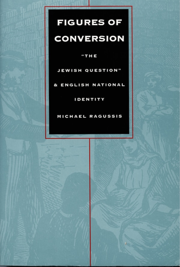 Figures of Conversion by Michael Ragussis, Hardcover | Indigo Chapters