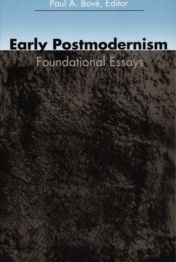 Early Postmodernism by Paul A. Bové, Hardcover | Indigo Chapters