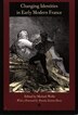 Changing Identities in Early Modern France by Michael Wolfe, Hardcover | Indigo Chapters