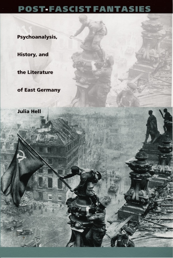 Post-Fascist Fantasies by Julia Hell, Hardcover | Indigo Chapters