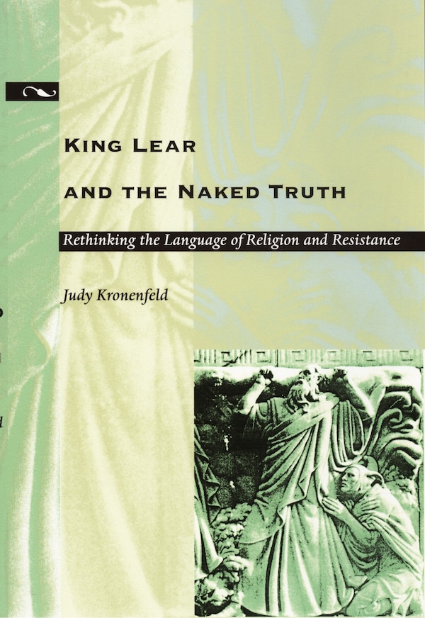 King Lear and the Naked Truth by Judy Kronenfeld, Hardcover | Indigo Chapters