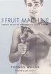 The Fruit Machine by Thomas Waugh, Hardcover | Indigo Chapters