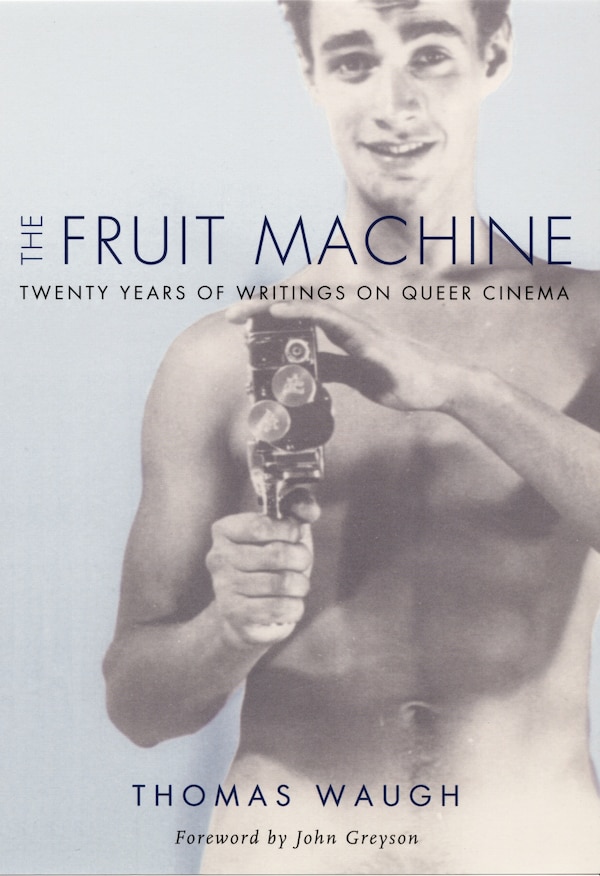 The Fruit Machine by Thomas Waugh, Hardcover | Indigo Chapters