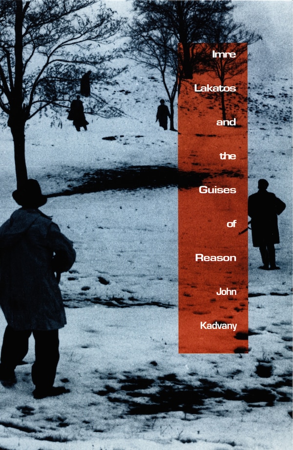 Imre Lakatos And The Guises Of Reason by John Kadvany, Hardcover | Indigo Chapters