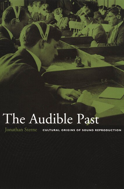 The Audible Past by Jonathan Sterne, Paperback | Indigo Chapters