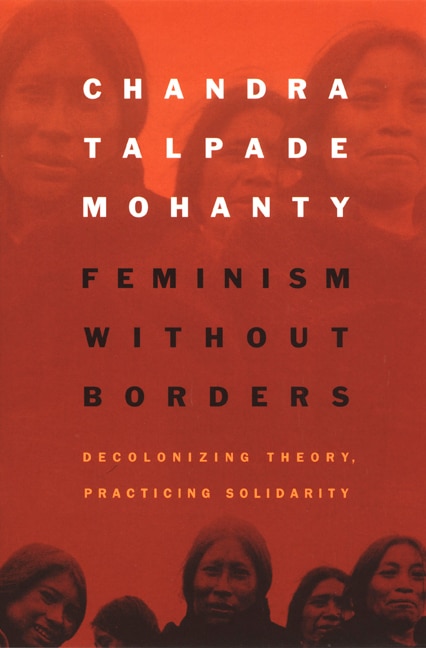 Feminism without Borders by Chandra Talpade Mohanty, Paperback | Indigo Chapters