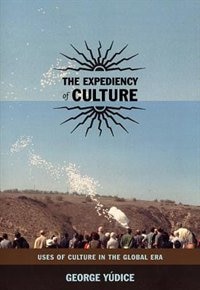 The Expediency of Culture by George Ydice, Paperback | Indigo Chapters