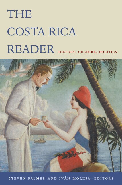 The Costa Rica Reader by Steven Palmer, Paperback | Indigo Chapters
