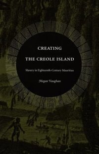Creating the Creole Island by Megan Vaughan, Paperback | Indigo Chapters