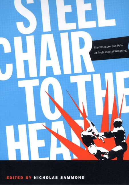 Steel Chair to the Head by Nicholas Sammond, Paperback | Indigo Chapters