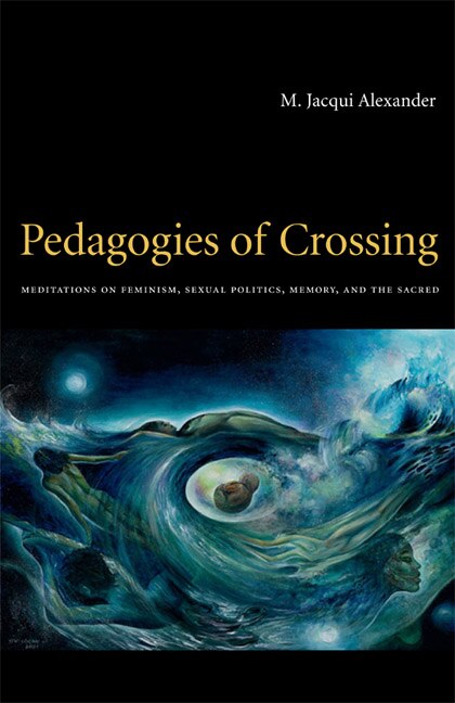 Pedagogies Of Crossing by M. Jacqui Alexander, Paperback | Indigo Chapters