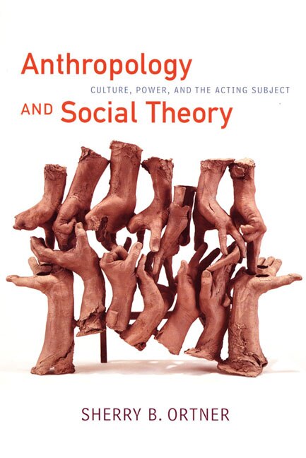 Anthropology And Social Theory by Sherry B. Ortner, Paperback | Indigo Chapters