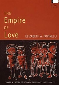 The Empire Of Love by Elizabeth A. Povinelli, Paperback | Indigo Chapters