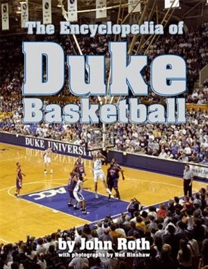 The Encyclopedia Of Duke Basketball by John Roth, Hardcover | Indigo Chapters