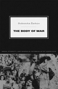 The Body Of War by Dubravka Žarkov, Paperback | Indigo Chapters