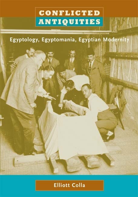 Conflicted Antiquities by Elliott Colla, Paperback | Indigo Chapters