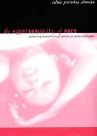 The Hypersexuality Of Race by Celine Parre�as Shimizu, Paperback | Indigo Chapters